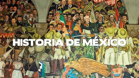 la historia de mexico